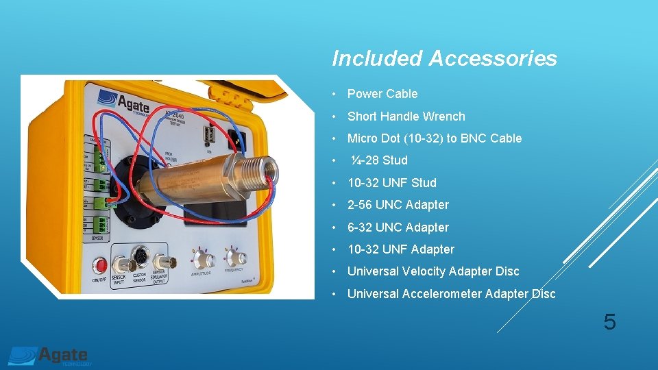 Included Accessories • Power Cable • Short Handle Wrench • Micro Dot (10 -32) Included Accessories • Power Cable • Short Handle Wrench • Micro Dot (10 -32)