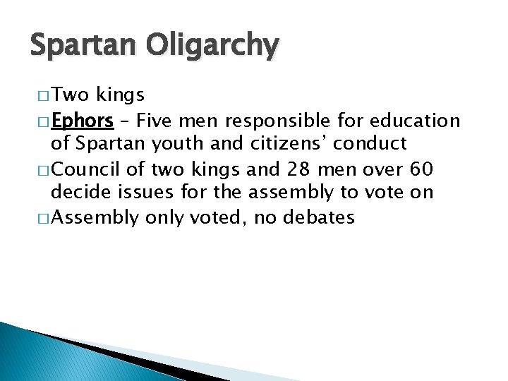 Spartan Oligarchy � Two kings � Ephors – Five men responsible for education of