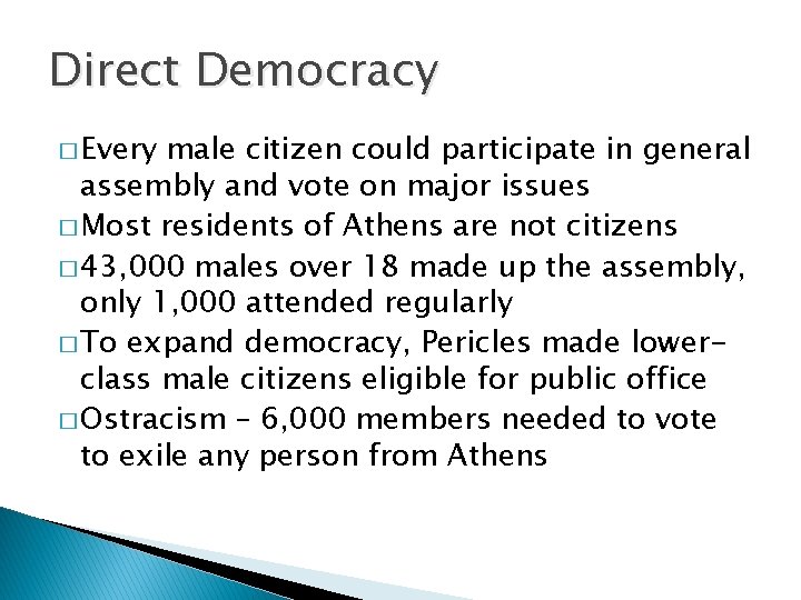 Direct Democracy � Every male citizen could participate in general assembly and vote on