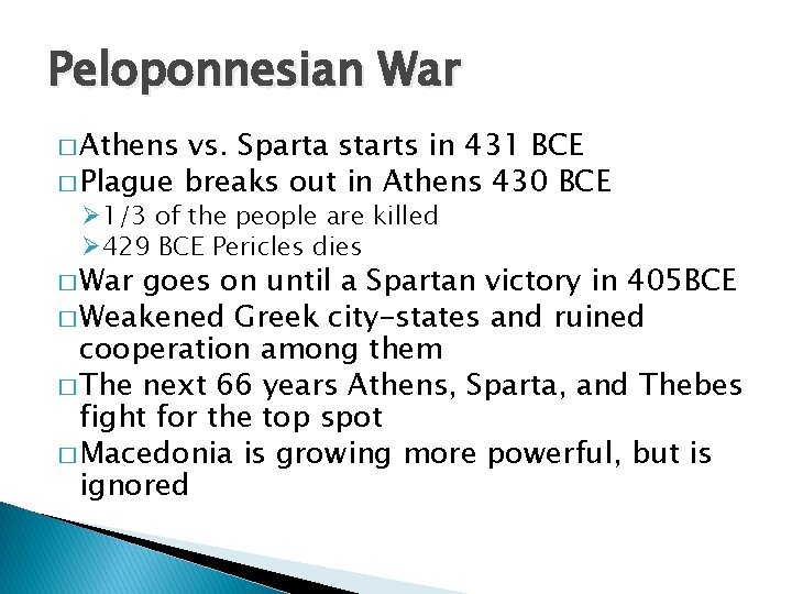 Peloponnesian War � Athens vs. Sparta starts in 431 BCE � Plague breaks out