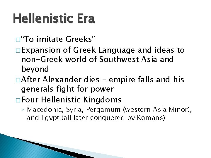 Hellenistic Era � “To imitate Greeks” � Expansion of Greek Language and ideas to