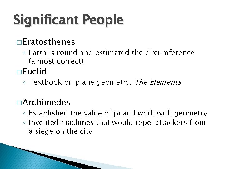 Significant People � Eratosthenes ◦ Earth is round and estimated the circumference (almost correct)