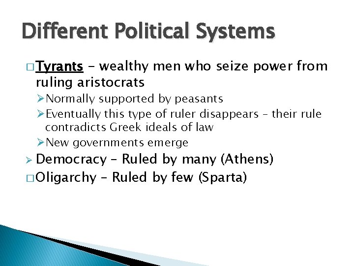 Different Political Systems � Tyrants - wealthy men who seize power from ruling aristocrats