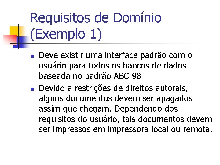 Requisitos de Domínio (Exemplo 1) n n Deve existir uma interface padrão com o