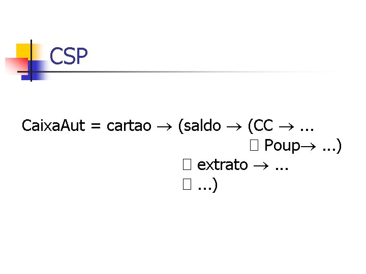 CSP Caixa. Aut = cartao (saldo (CC . . . � Poup . .