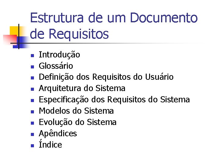 Estrutura de um Documento de Requisitos n n n n n Introdução Glossário Definição