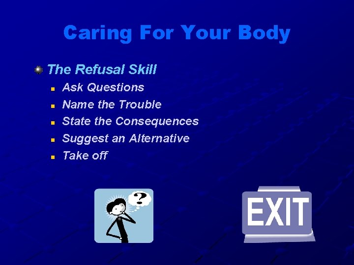 Caring For Your Body The Refusal Skill n n n Ask Questions Name the