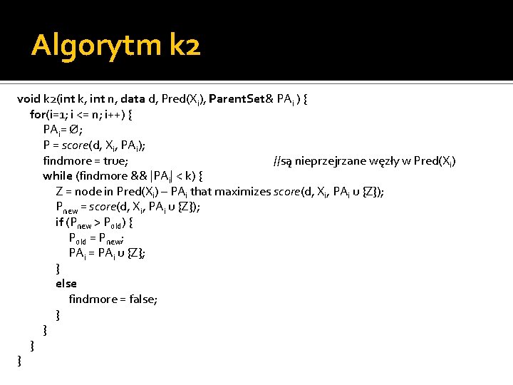 Algorytm k 2 void k 2(int k, int n, data d, Pred(Xi), Parent. Set&