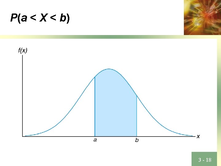 P(a < X < b) 3 - 18 
