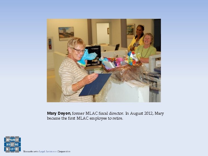 Mary Doyon, former MLAC fiscal director. In August 2012, Mary became the first MLAC