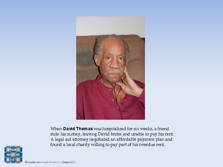 When David Thomas was hospitalized for six weeks, a friend stole his money, leaving
