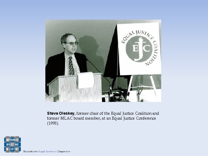 Steve Oleskey, former chair of the Equal Justice Coalition and former MLAC board member,