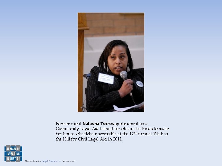 Former client Natasha Torres spoke about how Community Legal Aid helped her obtain the