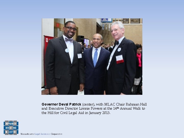 Governor Deval Patrick (center), with MLAC Chair Rahsaan Hall and Executive Director Lonnie Powers