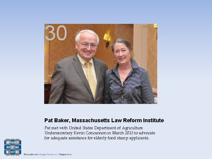 30 Pat Baker, Massachusetts Law Reform Institute Pat met with United States Department of