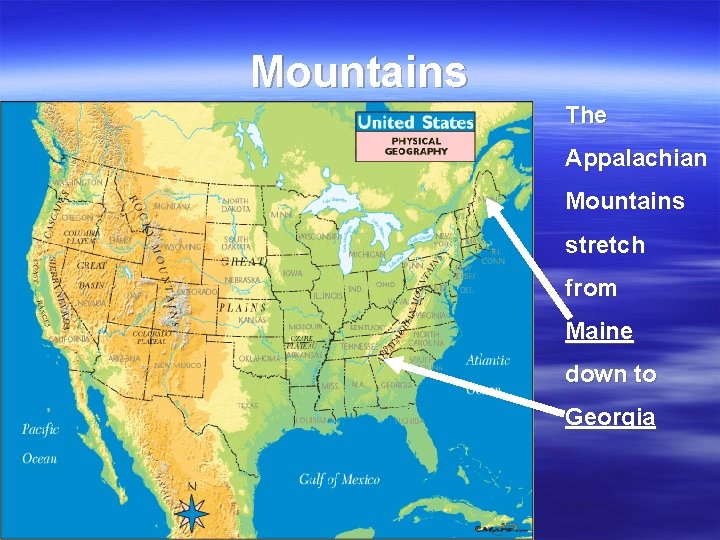 Mountains The Appalachian Mountains stretch from Maine down to Georgia 