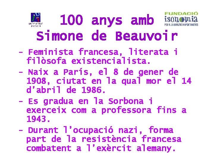 100 anys amb Simone de Beauvoir - Feminista francesa, literata i filòsofa existencialista. -