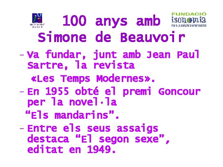 100 anys amb Simone de Beauvoir - Va fundar, junt amb Jean Paul Sartre,