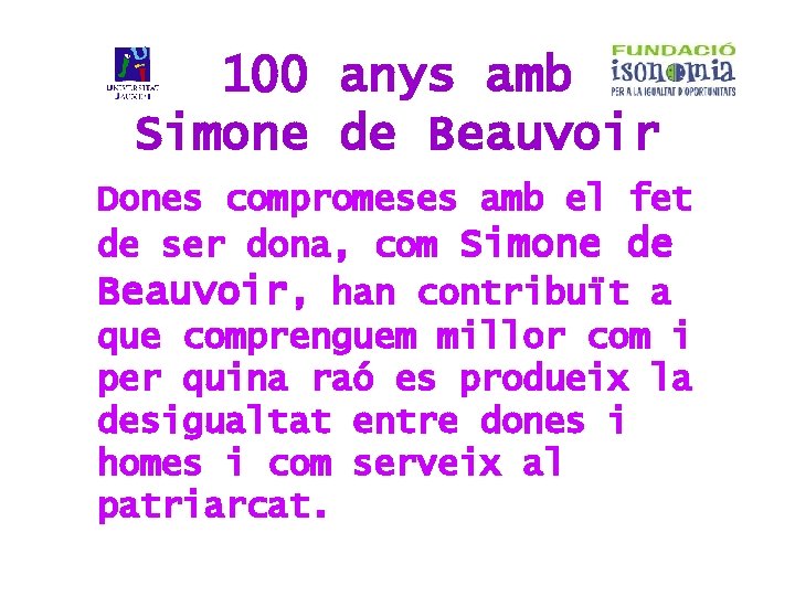 100 anys amb Simone de Beauvoir Dones compromeses amb el fet de ser dona,