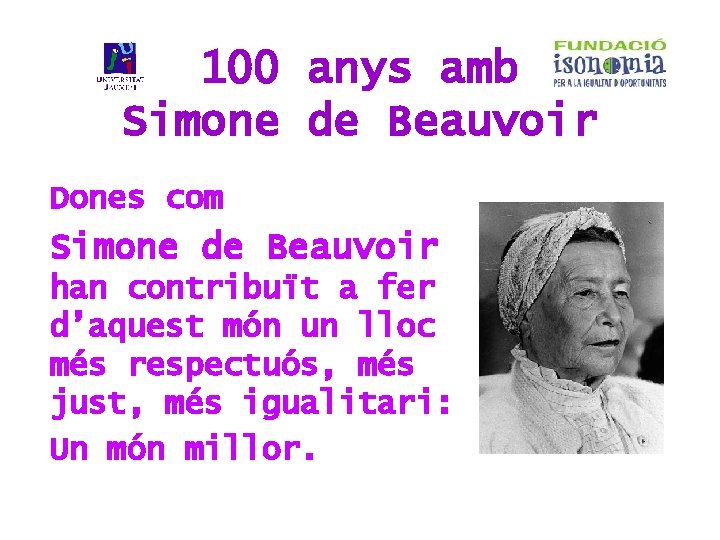 100 anys amb Simone de Beauvoir Dones com Simone de Beauvoir han contribuït a