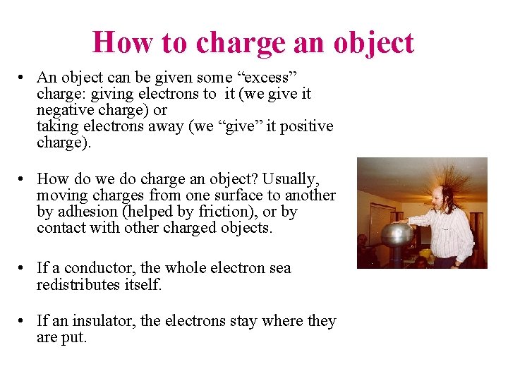 How to charge an object • An object can be given some “excess” charge: