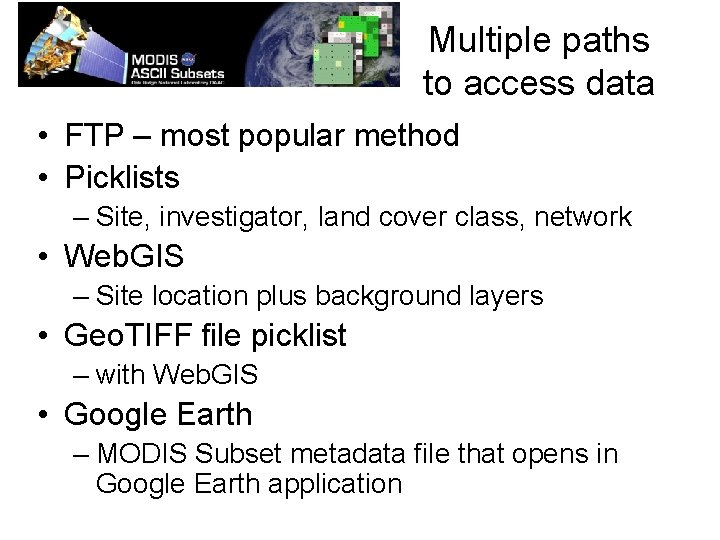 Multiple paths to access data • FTP – most popular method • Picklists –