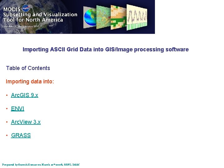 Importing ASCII Grid Data into GIS/Image processing software Table of Contents Importing data into: