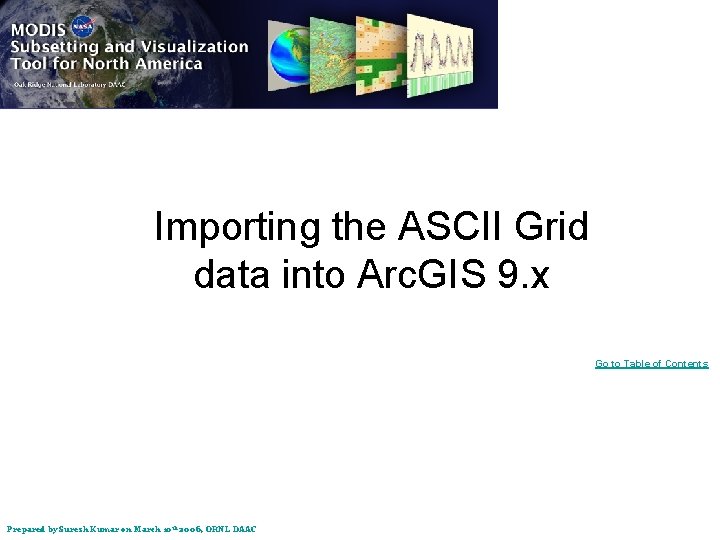 Importing the ASCII Grid data into Arc. GIS 9. x Go to Table of