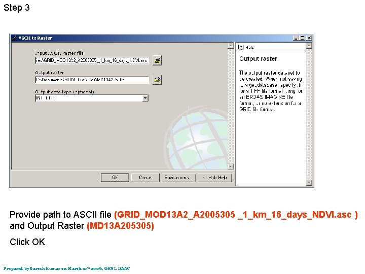 Step 3 Provide path to ASCII file (GRID_MOD 13 A 2_A 2005305 _1_km_16_days_NDVI. asc