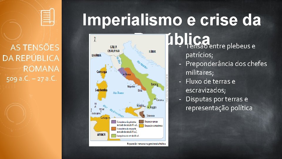 AS TENSÕES DA REPÚBLICA ROMANA 509 a. C. – 27 a. C. Imperialismo e