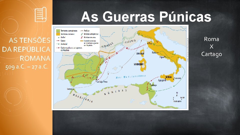 As Guerras Púnicas AS TENSÕES DA REPÚBLICA ROMANA 509 a. C. – 27 a.