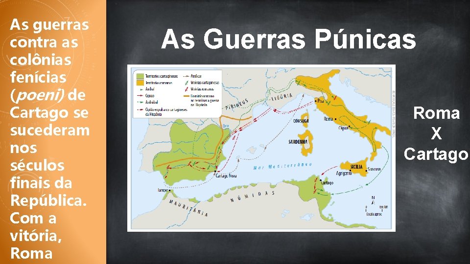 As guerras contra as colônias fenícias (poeni) de Cartago se sucederam nos séculos finais