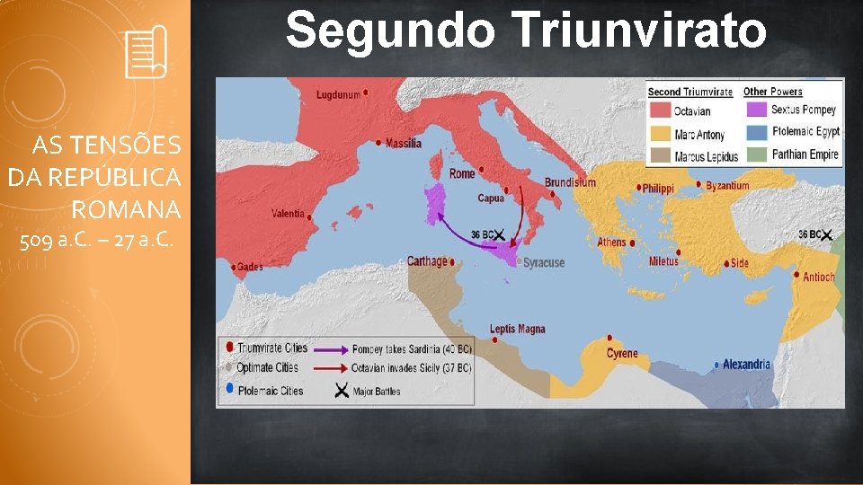 Segundo Triunvirato AS TENSÕES DA REPÚBLICA ROMANA 509 a. C. – 27 a. C.