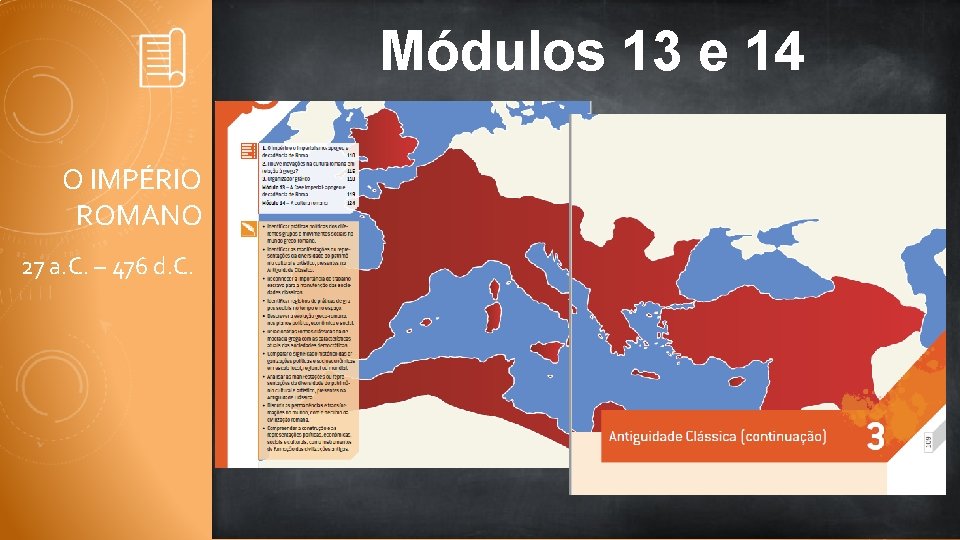 Módulos 13 e 14 O IMPÉRIO ROMANO 27 a. C. – 476 d. C.