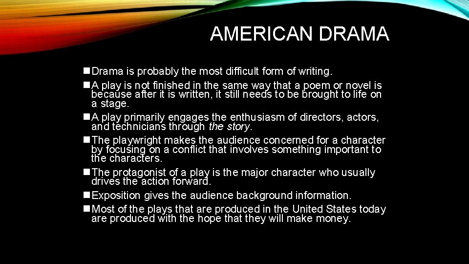 AMERICAN DRAMA n Drama is probably the most difficult form of writing. n A