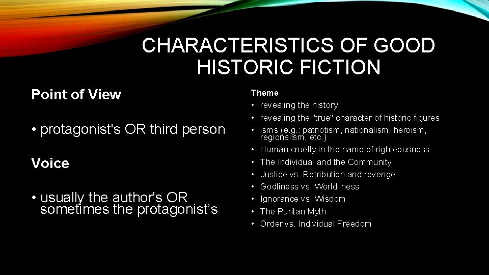 CHARACTERISTICS OF GOOD HISTORIC FICTION Point of View • protagonist's OR third person Voice