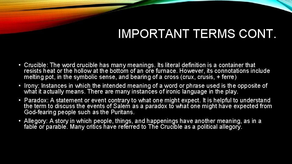 IMPORTANT TERMS CONT. • Crucible: The word crucible has many meanings. Its literal definition