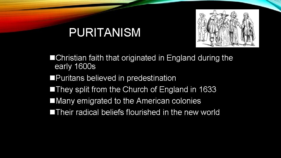 PURITANISM n. Christian faith that originated in England during the early 1600 s n.