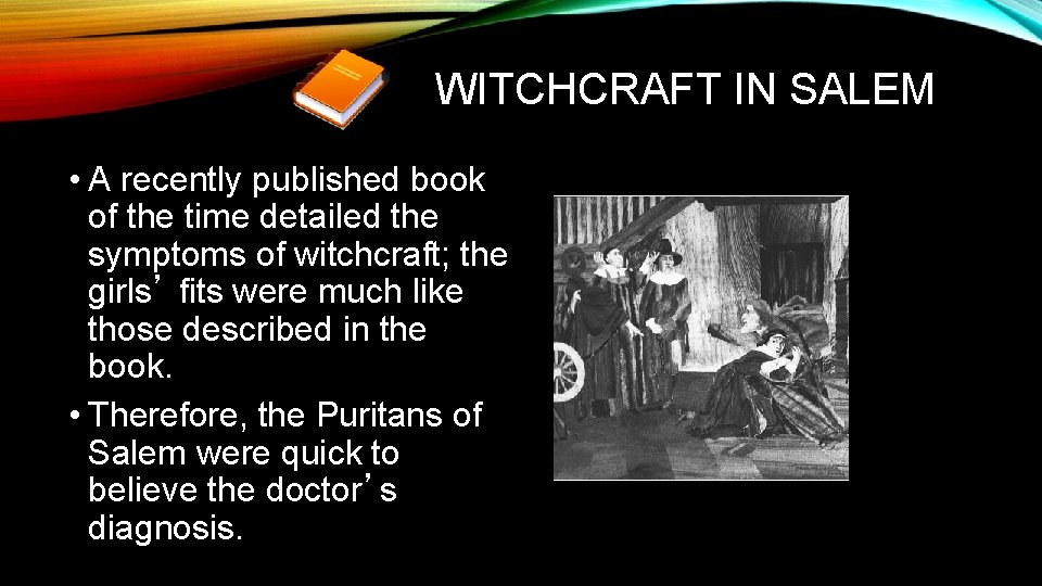 WITCHCRAFT IN SALEM • A recently published book of the time detailed the symptoms