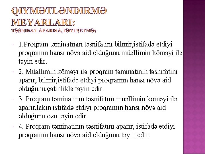  1. Proqram təminatının təsnifatını bilmir, istifadə etdiyi proqramın hansı növə aid olduğunu müəllimin