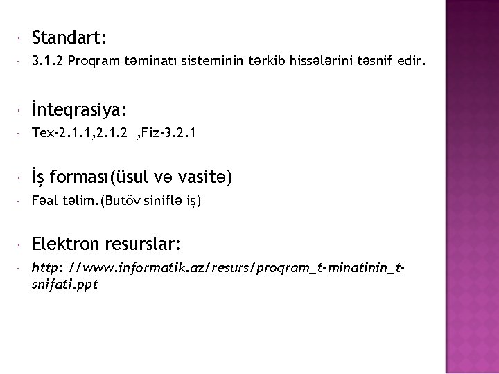  Standart: 3. 1. 2 Proqram təminatı sisteminin tərkib hissələrini təsnif edir. İnteqrasiya: Tex-2.