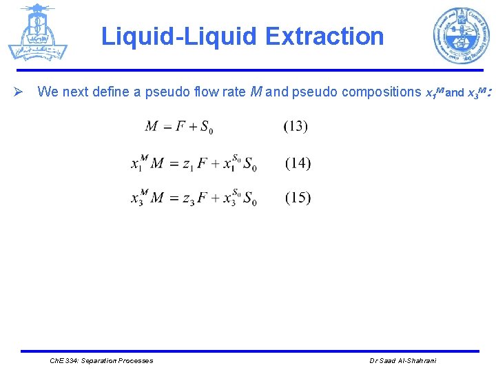 Liquid-Liquid Extraction Ø We next define a pseudo flow rate M and pseudo compositions