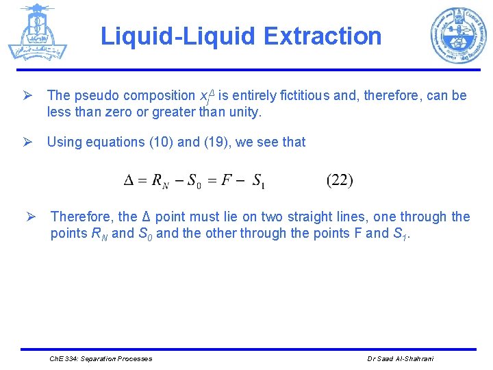 Liquid-Liquid Extraction Ø The pseudo composition xjΔ is entirely fictitious and, therefore, can be
