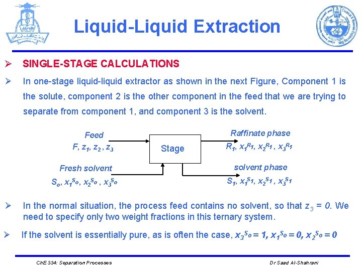 Liquid-Liquid Extraction Ø SINGLE-STAGE CALCULATIONS Ø In one-stage liquid-liquid extractor as shown in the