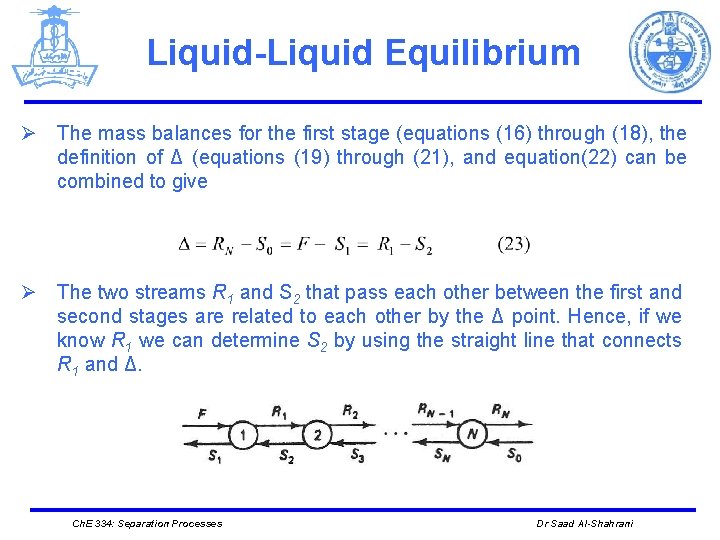 Liquid-Liquid Equilibrium Ø The mass balances for the first stage (equations (16) through (18),