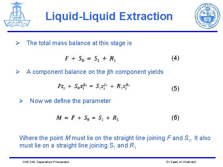 Liquid-Liquid Extraction Ø The total mass balance at this stage is (4) Ø A