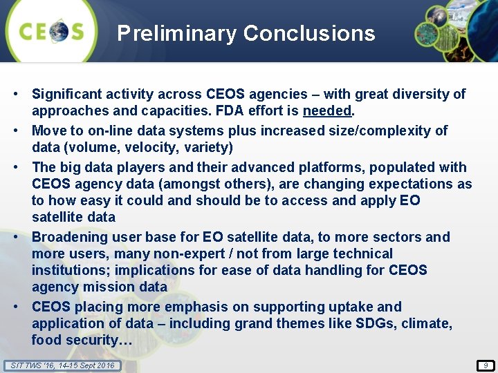 Preliminary Conclusions • Significant activity across CEOS agencies – with great diversity of approaches