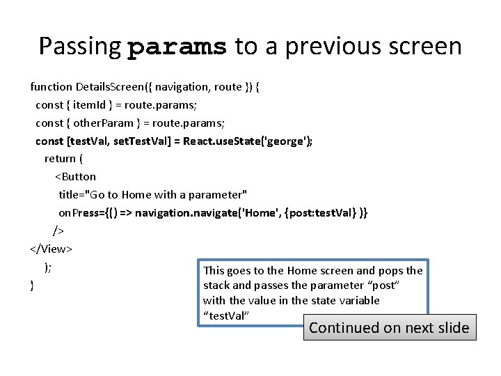 Passing params to a previous screen function Details. Screen({ navigation, route }) { const