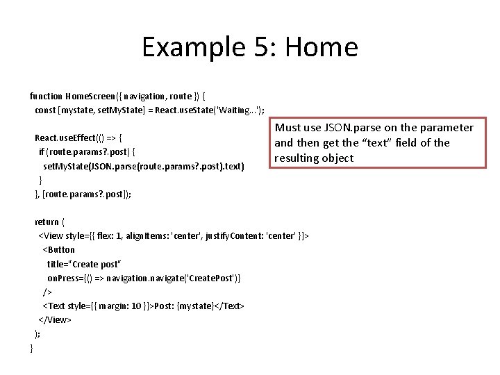 Example 5: Home function Home. Screen({ navigation, route }) { const [mystate, set. My.