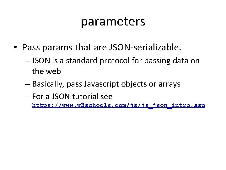 parameters • Pass params that are JSON-serializable. – JSON is a standard protocol for